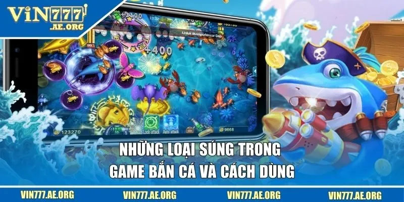 Những loại súng trong game bắn cá và cách dùng